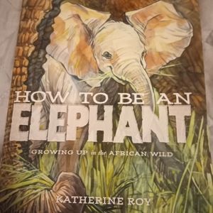 How to be an Elephant